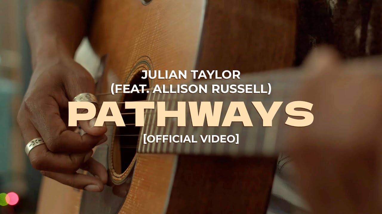 Julian Taylor (Feat. Allison Russell) Pathways (Official Video) - YouTube