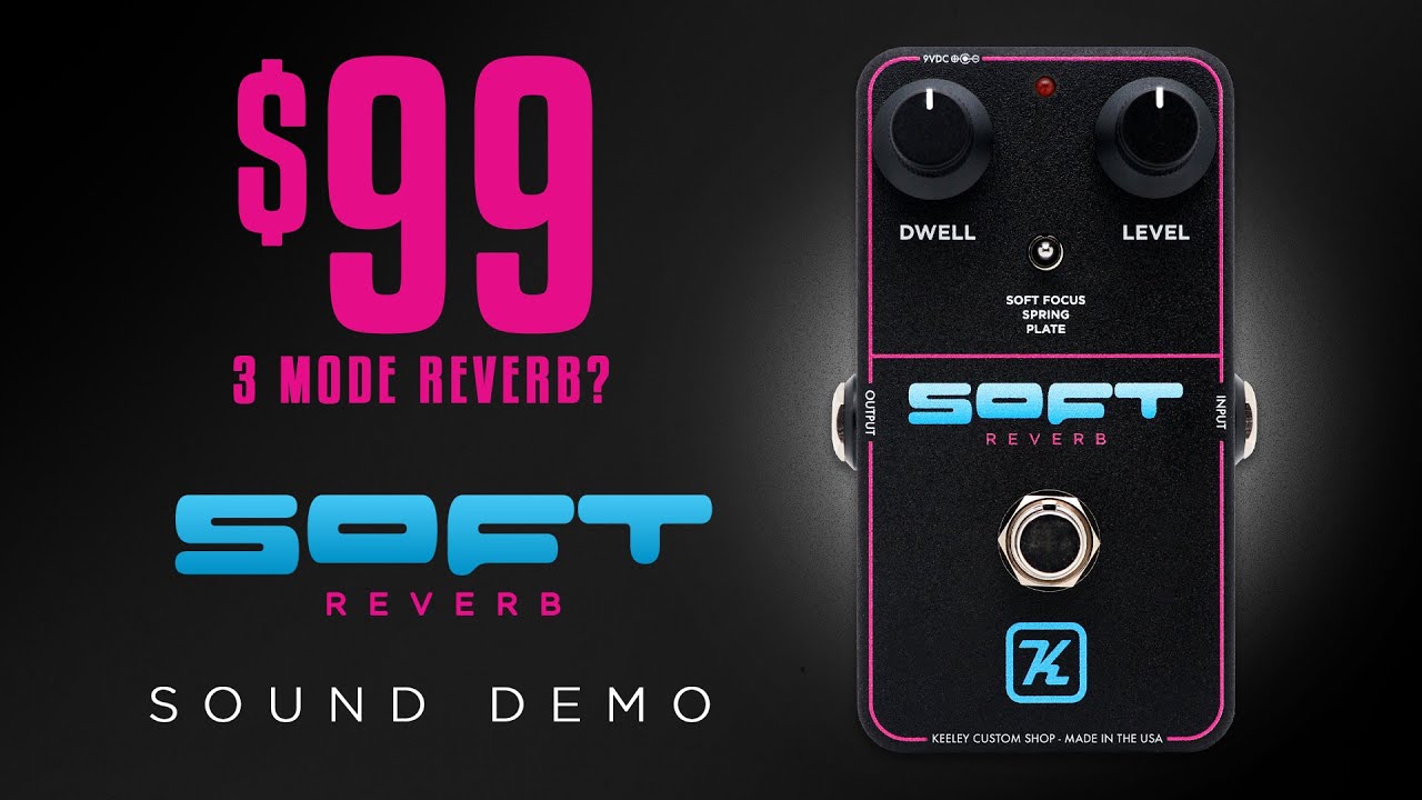 3 Amazing Reverbs for $99?! Keeley SOFT Reverb - Sweetwater Exclusive! - YouTube