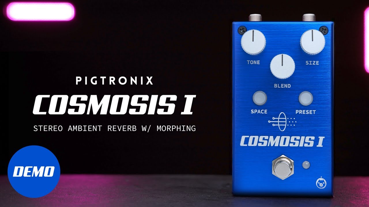 Pigtronix Cosmosis 1 | Stereo Ambient Reverb with Morphing | Official Demo - YouTube