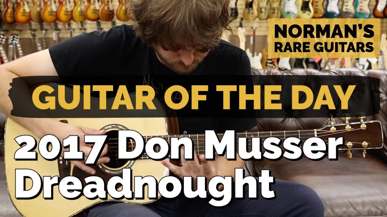 Guitar of the Day: 2017 Don Musser Dreadnought | Norman's Rare Guitars - YouTube