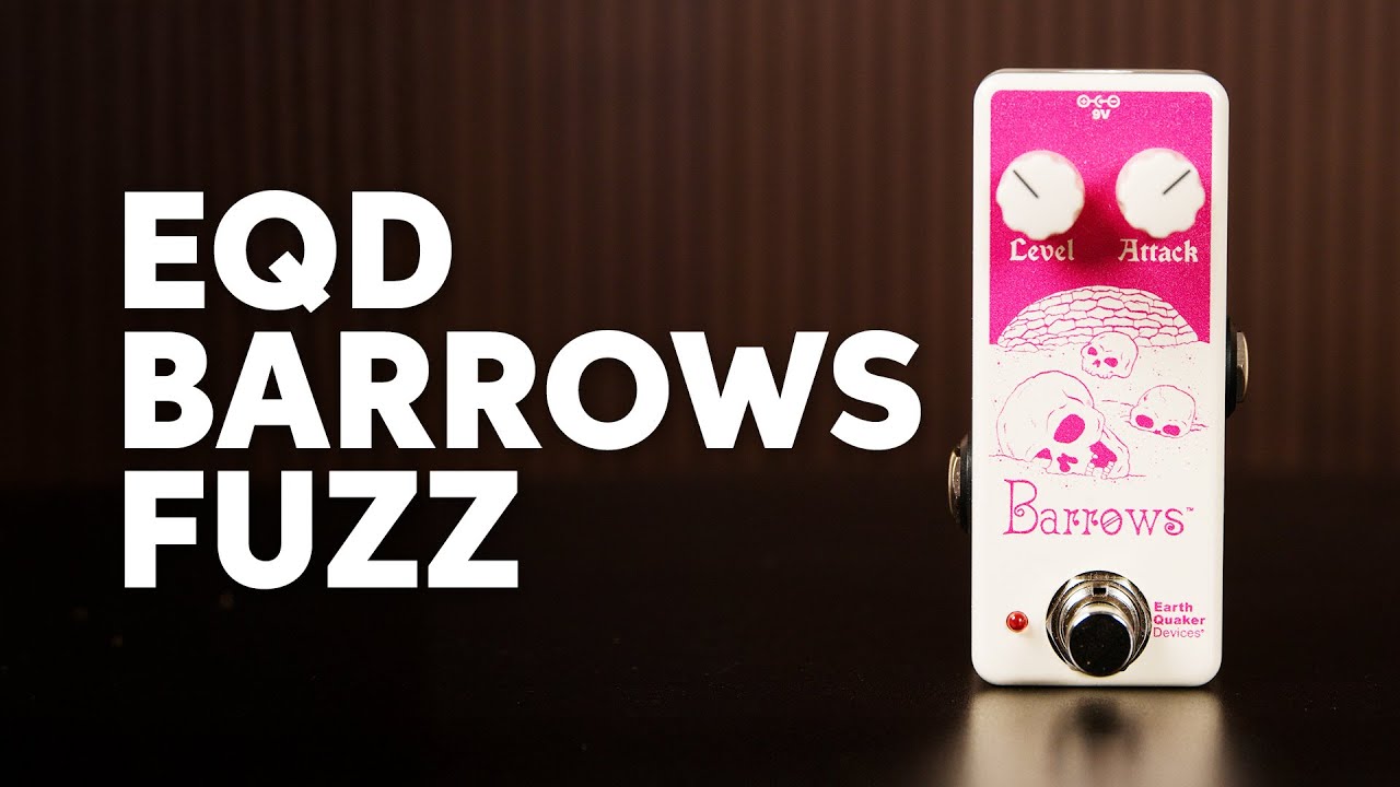 EarthQuaker Devices Barrows Fuzz Pedal Overview - YouTube