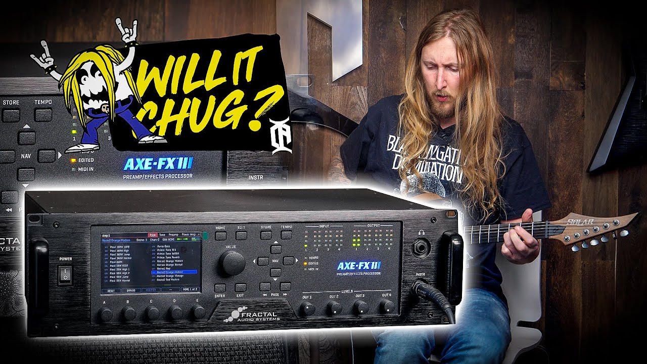 WILL IT CHUG? - AXE FX III - YouTube