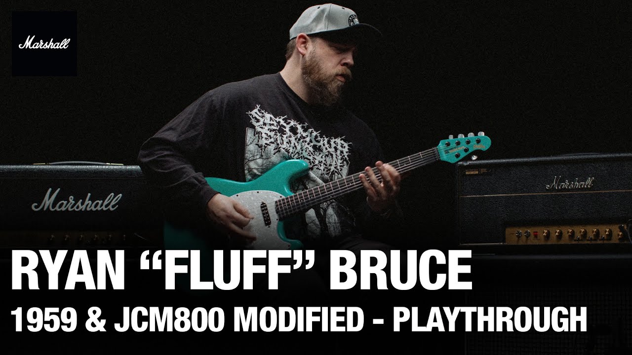 Ryan 'Fluff' Bruce Artist Playthrough | Modified 1959 & JCM800 | Modified Series | Marshall - YouTube