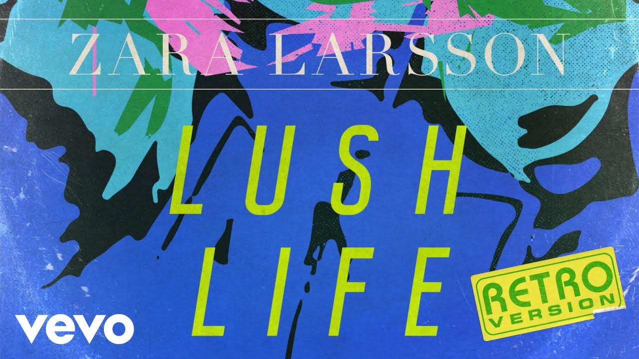 Zara Larsson - Lush Life (Retro Version - Official Audio) - YouTube