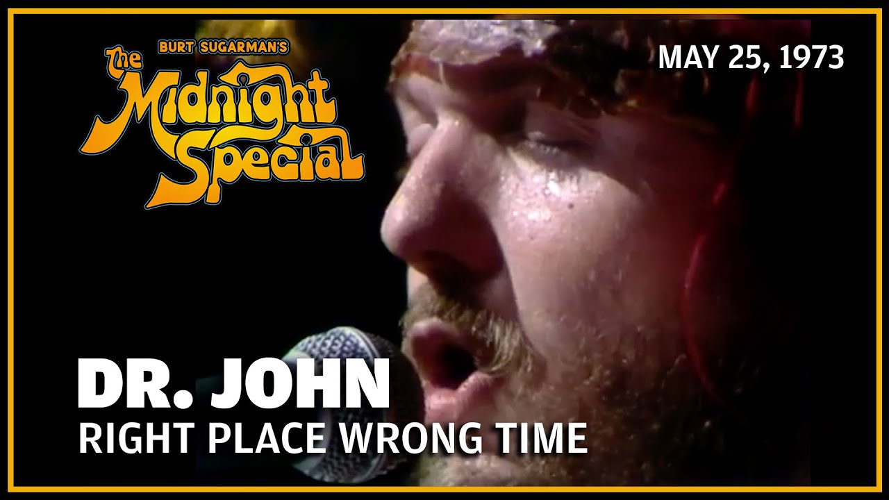 Right Place Wrong Time - Dr. John | The Midnight Special - YouTube