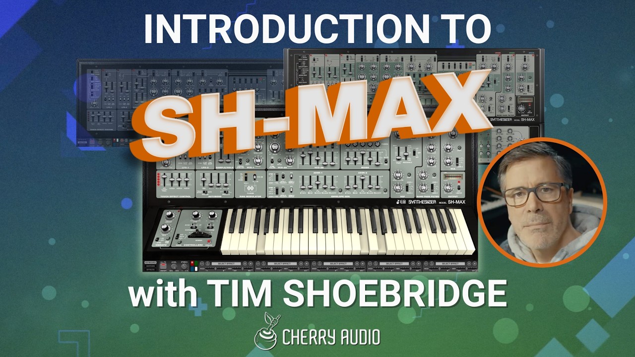 Cherry Audio | Introduction to SH-MAX with Tim Shoebridge - YouTube
