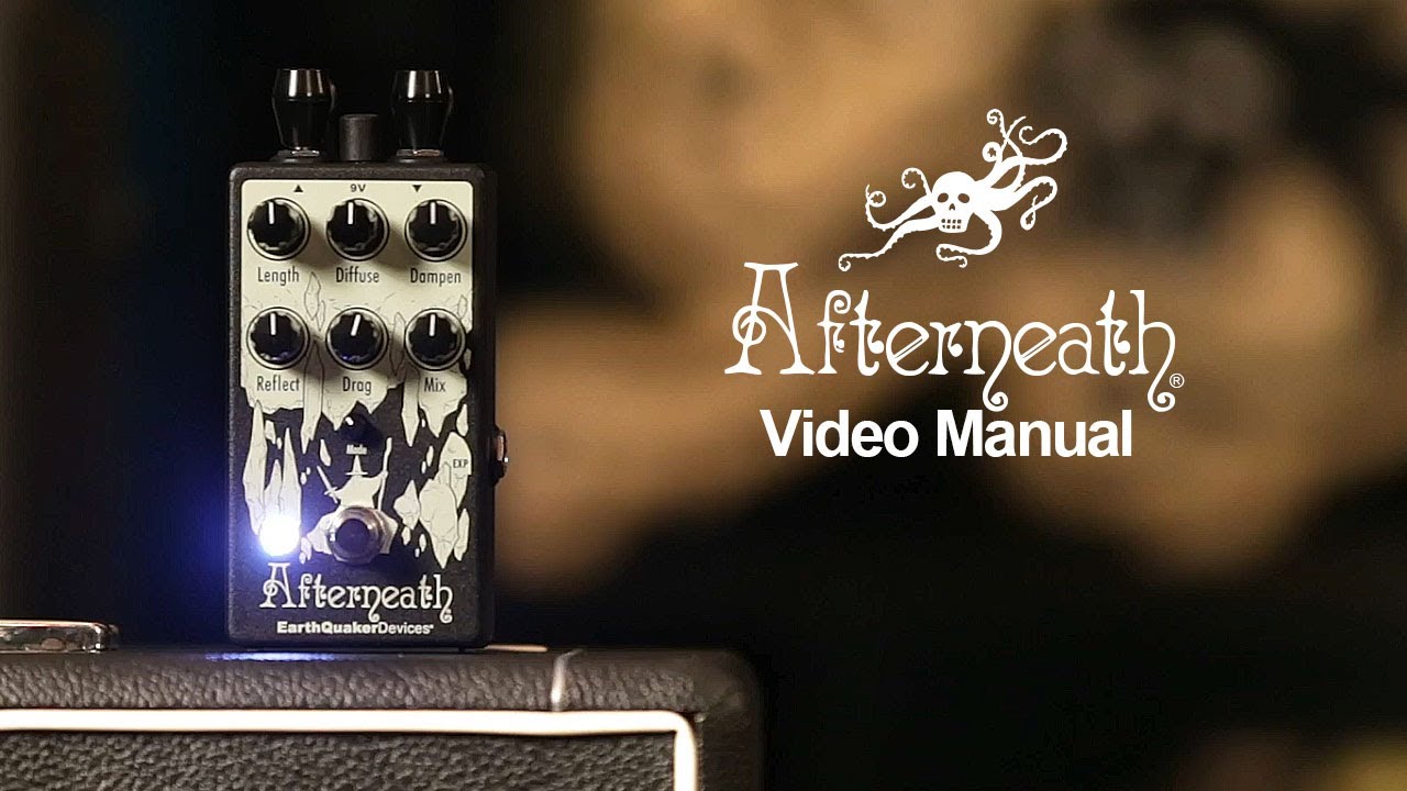 Afterneath Enhanced Otherworldly Reverberator Video Manual | EarthQuaker Devices - YouTube