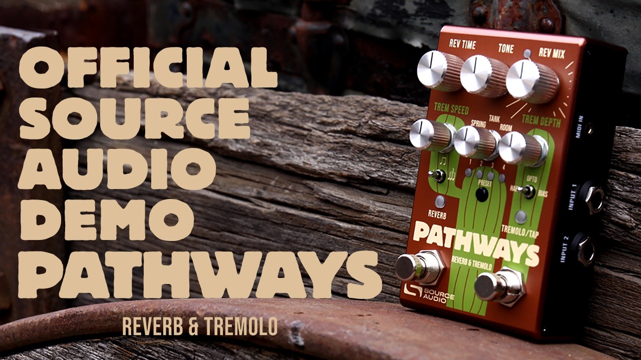 Pathways Reverb & Tremolo: Official Source Audio Demo - YouTube