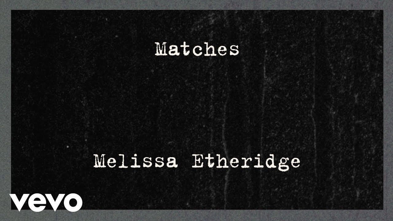 Melissa Etheridge - Matches (Lyric Video) (Official) - YouTube