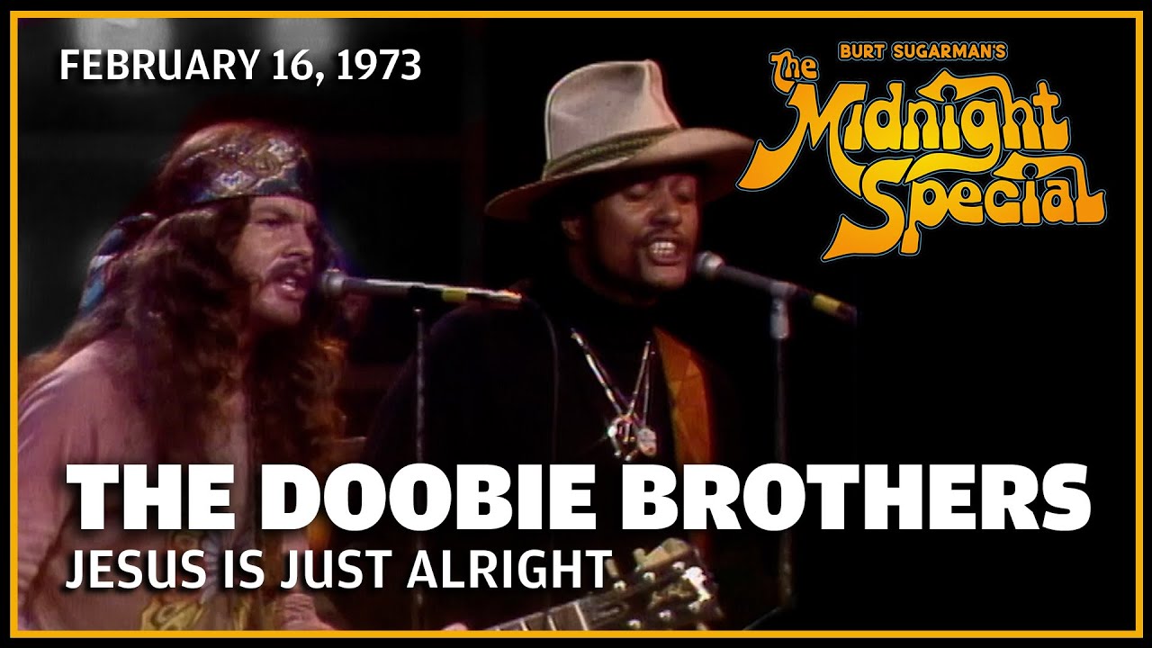 Jesus Is Just Alright with Me - The Doobie Brothers | The Midnight Special - YouTube