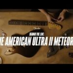 Behind the Line: The American Ultra II Meteora | Ultra II | Fender 25 Fender American Ultra review