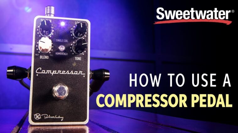 How to Use a Compressor Pedal – Getting the Most out of Your Compressor Pedal 18 Keeley pedals review
