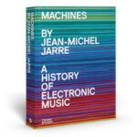 “Traces the evolution of a century of sonic experimentation, underscoring the ideas, technologies and cultural movements that shaped electronic music as we know it today”: Jean-Michel Jarre has written a history of electronic music