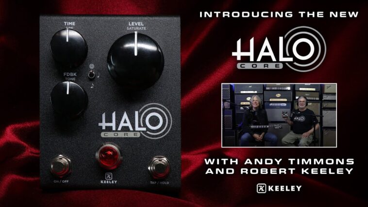 Introducing the new Keeley HALO Core | with Robert Keeley and Andy Timmons 18 Andy Timmons